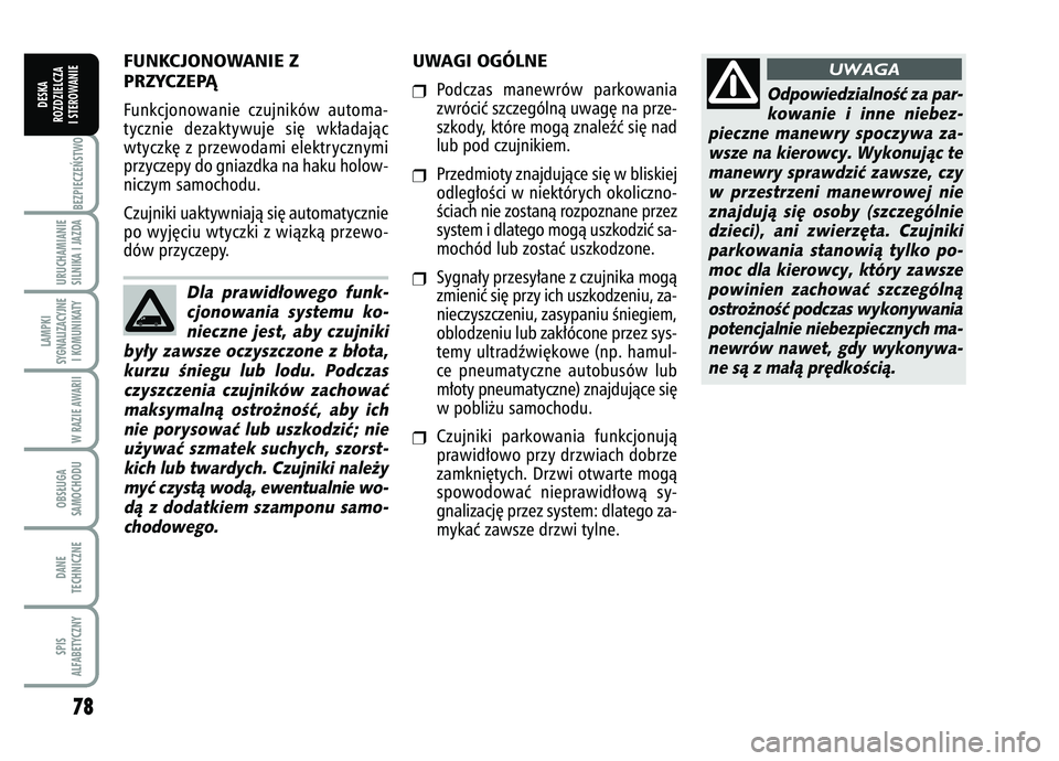 FIAT FIORINO 2007 Instrukcja obsługi (in Polish) 78BEZPIECZE¡STWO URUCHAMIANIE
SILNIKA I JAZDALAMPKI
SYGNALIZACYJNE I KOMUNIKATY
W RAZIE AWARIIOBS¸UGA
SAMOCHODUDANE
TECHNICZNESPIS
ALFABETYCZNY
DESKA
ROZDZIELCZA
I STEROWANIE
FUNKCJONOWANIE Z
PRZYC FIAT FIORINO 2007 Instrukcja obsługi (in Polish) 78BEZPIECZE¡STWO URUCHAMIANIE
SILNIKA I JAZDALAMPKI
SYGNALIZACYJNE I KOMUNIKATY
W RAZIE AWARIIOBS¸UGA
SAMOCHODUDANE
TECHNICZNESPIS
ALFABETYCZNY
DESKA
ROZDZIELCZA
I STEROWANIE
FUNKCJONOWANIE Z
PRZYC