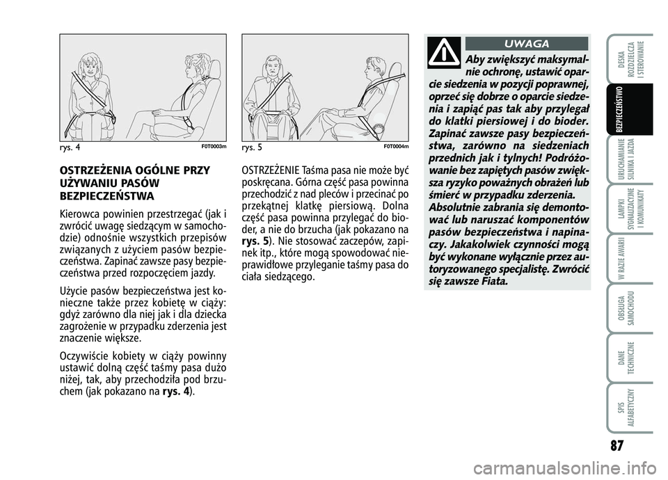 FIAT FIORINO 2007 Instrukcja obsługi (in Polish) 87
URUCHAMIANIE
SILNIKA I JAZDALAMPKI
SYGNALIZACYJNE I KOMUNIKATYW RAZIE AWARIIOBS¸UGA
SAMOCHODUDANE
TECHNICZNESPIS
ALFABETYCZNYDESKA
ROZDZIELCZA
I STEROWANIEBEZPIECZE¡STWO
OSTRZE˚ENIA OGÓLNE PRZ FIAT FIORINO 2007 Instrukcja obsługi (in Polish) 87
URUCHAMIANIE
SILNIKA I JAZDALAMPKI
SYGNALIZACYJNE I KOMUNIKATYW RAZIE AWARIIOBS¸UGA
SAMOCHODUDANE
TECHNICZNESPIS
ALFABETYCZNYDESKA
ROZDZIELCZA
I STEROWANIEBEZPIECZE¡STWO
OSTRZE˚ENIA OGÓLNE PRZ