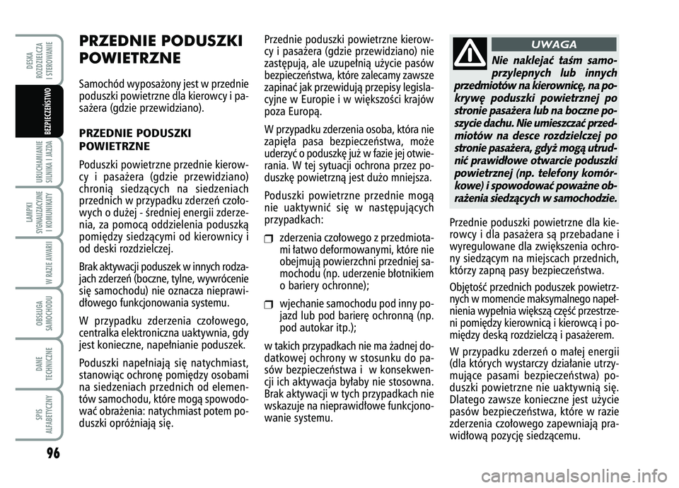 FIAT FIORINO 2007 Instrukcja obsługi (in Polish) 96URUCHAMIANIE
SILNIKA I JAZDALAMPKI
SYGNALIZACYJNE I KOMUNIKATY
W RAZIE AWARIIOBS¸UGA
SAMOCHODUDANE
TECHNICZNESPIS
ALFABETYCZNYDESKA
ROZDZIELCZA
I STEROWANIE
BEZPIECZE¡STWO
PRZEDNIE PODUSZKI
POWIE FIAT FIORINO 2007 Instrukcja obsługi (in Polish) 96URUCHAMIANIE
SILNIKA I JAZDALAMPKI
SYGNALIZACYJNE I KOMUNIKATY
W RAZIE AWARIIOBS¸UGA
SAMOCHODUDANE
TECHNICZNESPIS
ALFABETYCZNYDESKA
ROZDZIELCZA
I STEROWANIE
BEZPIECZE¡STWO
PRZEDNIE PODUSZKI
POWIE
