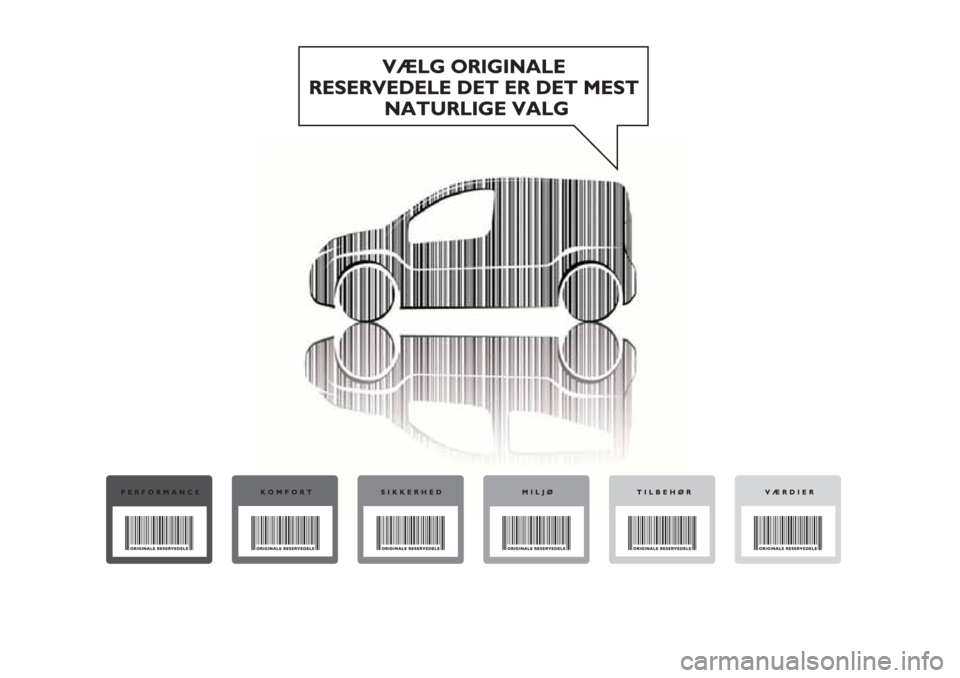 FIAT FIORINO 2018 Brugs- og vedligeholdelsesvejledning (in Danish) FIAT FIORINO 2018 Brugs- og vedligeholdelsesvejledning (in Danish)