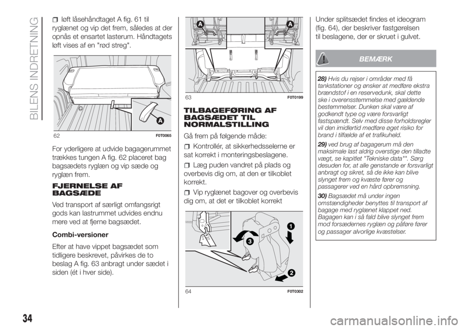 FIAT FIORINO 2019  Brugs- og vedligeholdelsesvejledning (in Danish) løft låsehåndtaget A fig. 61 til
ryglænet og vip det frem, således at der
opnås et ensartet lasterum. Håndtagets
løft vises af en "rød streg".
For yderligere at udvide bagagerummet
tr
