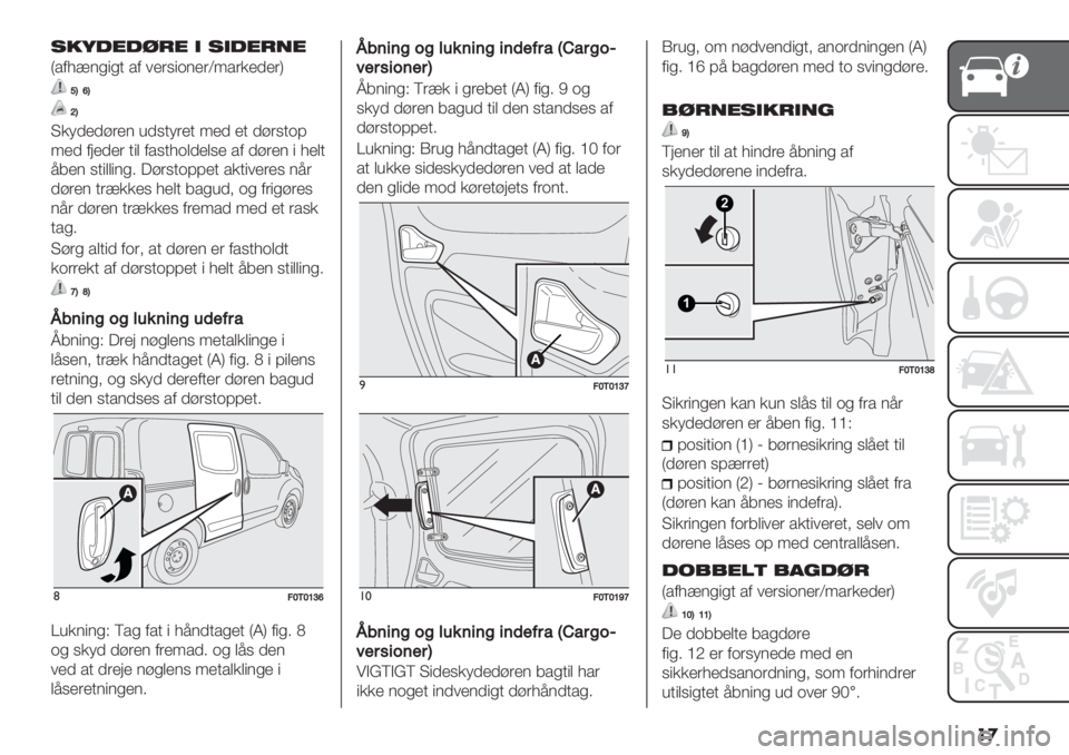 FIAT FIORINO 2020  Brugs- og vedligeholdelsesvejledning (in Danish) ��

!"90’04-’ ) !)0’-*’
V"$*=4/(/, "$ 3+&9(%4+&Z2"&#+’+&W
]UbU
^U
>#1’+’<&+4 )’9,1&+, 2+’ +, ’<&9,%?
2+’ $8+’+& ,(0 $"9,*%0’+09+ "$ ’<&+4 ( *+0,
;7