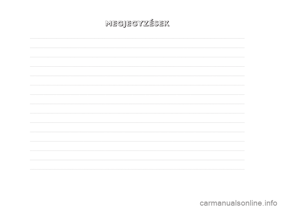 FIAT FIORINO 2015  Kezelési és karbantartási útmutató (in Hungarian) M M
E E
G G
J J
E E
G G
Y Y
Z Z
É É
S S
E E
K K
198-208 Fiorino HU 1ed:198-208 CombiCargo HU 1ed  15-12-2009  16:16  Pagina 203 
