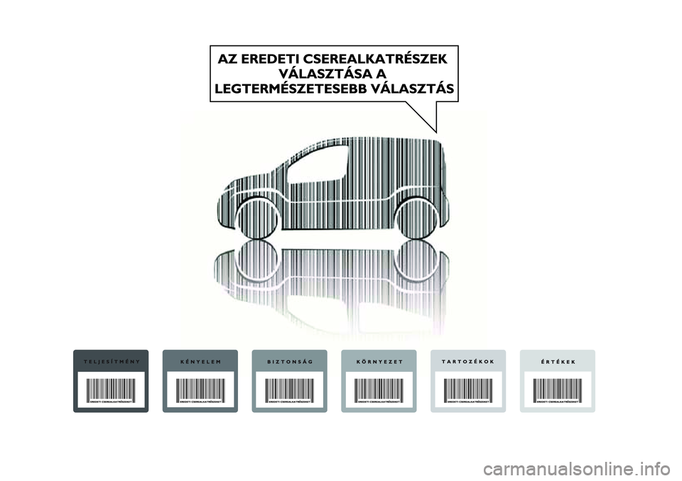 FIAT FIORINO 2017 Kezelési és karbantartási útmutató (in Hungarian) FIAT FIORINO 2017 Kezelési és karbantartási útmutató (in Hungarian)