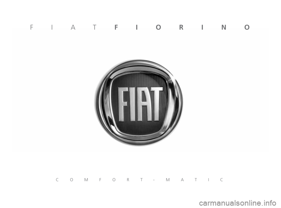FIAT FIORINO 2016  Drift- och underhållshandbok (in Swedish) COMFORT-MATIC
FIATFIORINO
213-232 Fiorino SV:603.83.945 Fiorino COMFORT-MATIC ITA  16-11-2009  9:44  Pagina 213 