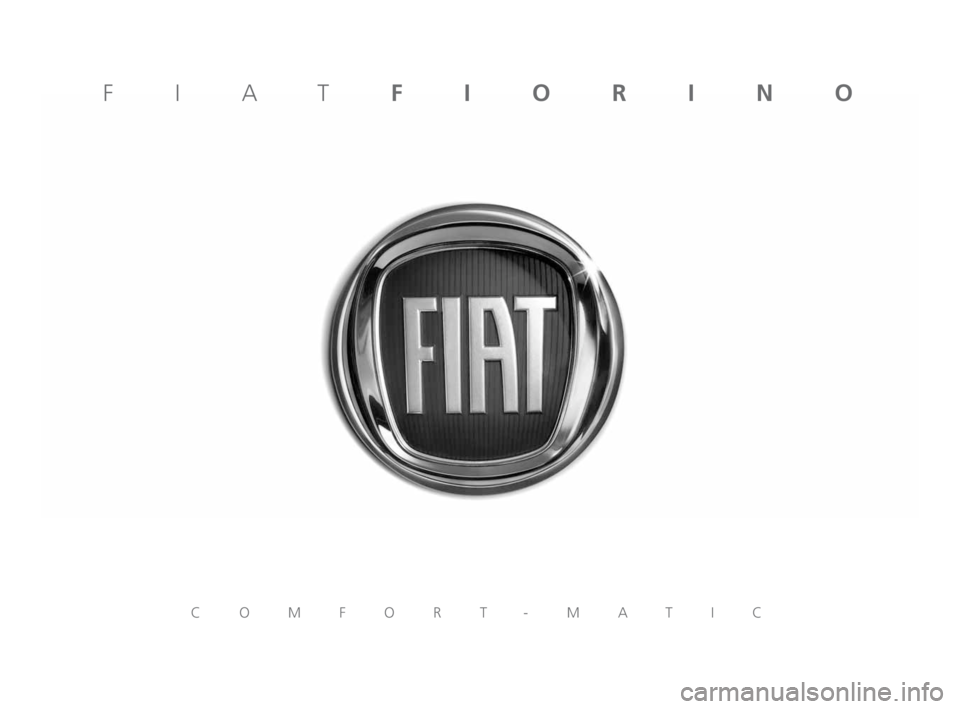 FIAT FIORINO 2011  Drift- och underhållshandbok (in Swedish) COMFORT-MATIC
FIATFIORINO
213-232 Fiorino SV:603.83.945 Fiorino COMFORT-MATIC ITA  16-11-2009  9:44  Pagina 213 