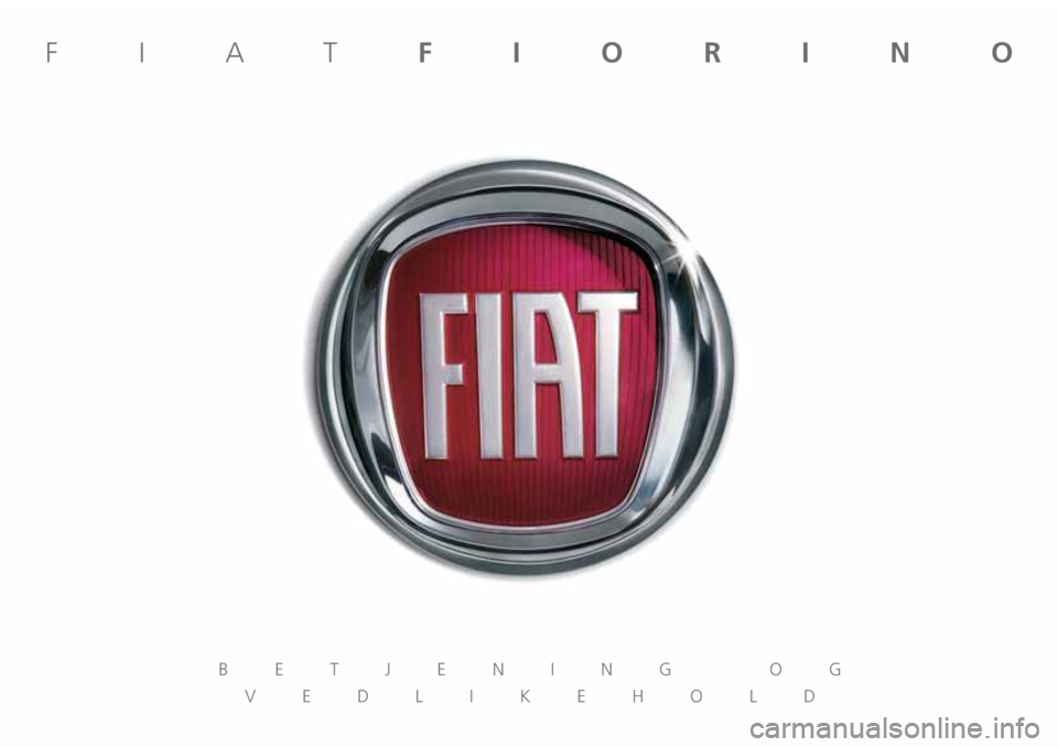 FIAT FIORINO 2019 Drift- og vedlikeholdshåndbok (in Norwegian) FIATFIORINO
BETJENING OG
VEDLIKEHOLD FIAT FIORINO 2019 Drift- og vedlikeholdshåndbok (in Norwegian) FIATFIORINO
BETJENING OG
VEDLIKEHOLD