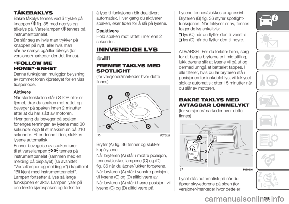 FIAT FIORINO 2020  Drift- og vedlikeholdshåndbok (in Norwegian) ��
)",*$#,’4%
E%+$) &3+)(<5 &)11)5 /), 3 &$<++) 73
+1%77)1
-"#2 _K :), 16$(<5 *#
&3+)(<5 732 !%$5)((%:7)1
&)11)5 73
"15&$’:)1&7%1)()&2
=) 5(3$ 5)# %/ ./"5 :%1 &$<++)$ 73
+1%77)1 