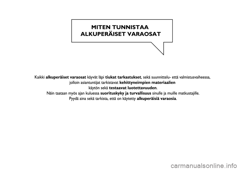 FIAT FIORINO 2016 Käyttö- ja huolto-ohjekirja (in in Finnish) FIAT FIORINO 2016 Käyttö- ja huolto-ohjekirja (in in Finnish)