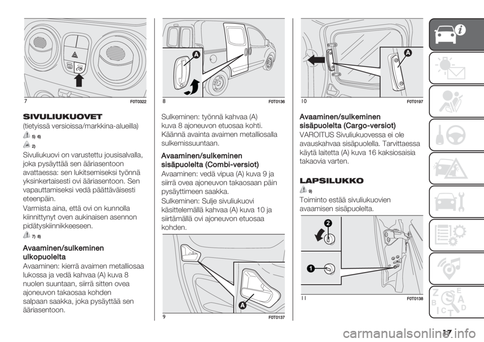 FIAT FIORINO 2021  Käyttö- ja huolto-ohjekirja (in in Finnish) ��

’9U.U\ZZ
*+2"!+"-"&2#’
A$#%$4#00+ /%.0#-#00)S’).**#"):)&8%#&&)D
YO^O
ZO
;#/8*8-/# -" /).80$%$$8 (-80#0)&/)&&)2
(-*) 740+4$$++ 0%" ++.#)0%"$--"
)/)$$)%00)?