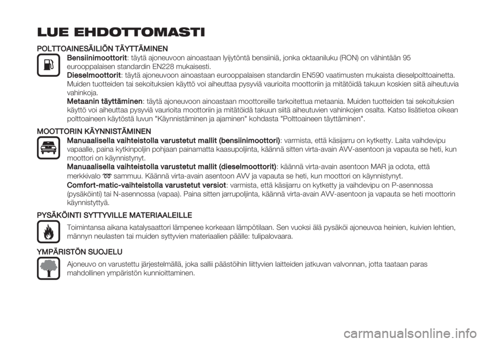 FIAT FIORINO 2020 Käyttö- ja huolto-ohjekirja (in in Finnish) !"# #$%&’’&()*’+
CC+B..+?-DE@F-B-GD.FH..F,-DED
I78&’’8’;55//5:’/? $+4$+ )(-"%8/--" )#"-)0$))" &4#(4$5"$+ @%"0##"#+2 (-"*) -*$))"#&8*8 AB!CD -" FIAT FIORINO 2020 Käyttö- ja huolto-ohjekirja (in in Finnish) !"# #$%&’’&()*’+
CC+B..+?-DE@F-B-GD.FH..F,-DED
I78&’’8’;55//5:’/? $+4$+ )(-"%8/--" )#"-)0$))" &4#(4$5"$+ @%"0##"#+2 (-"*) -*$))"#&8*8 AB!CD -"