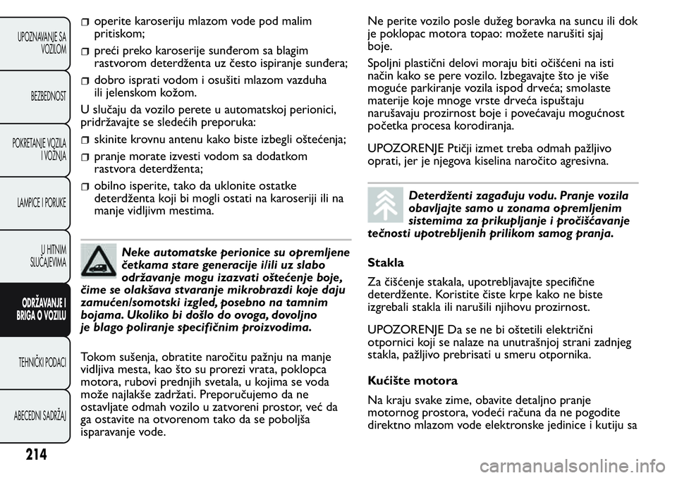 FIAT FIORINO 2017 Knjižica za upotrebu i održavanje (in Serbian) operite karoseriju mlazom vode pod malim
pritiskom;
preći preko karoserije sunđerom sa blagim
rastvorom deterdženta uz često ispiranje sunđera;
dobro isprati vodom i osušiti mlazom vazduha
ili j FIAT FIORINO 2017 Knjižica za upotrebu i održavanje (in Serbian) operite karoseriju mlazom vode pod malim
pritiskom;
preći preko karoserije sunđerom sa blagim
rastvorom deterdženta uz često ispiranje sunđera;
dobro isprati vodom i osušiti mlazom vazduha
ili j