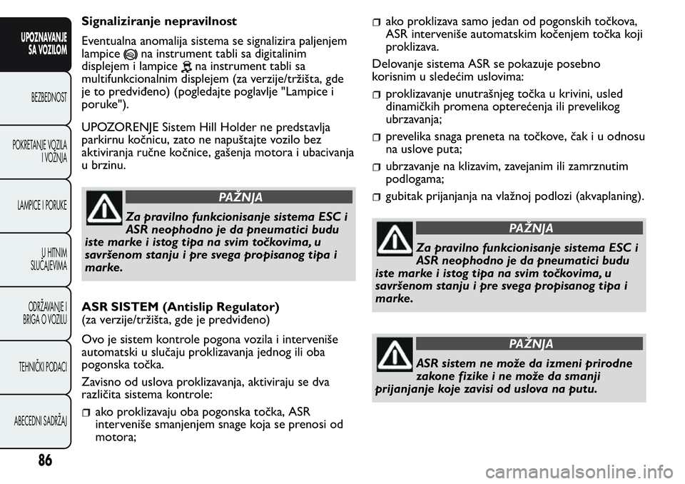 FIAT FIORINO 2017 Knjižica za upotrebu i održavanje (in Serbian) Signaliziranje nepravilnost
Eventualna anomalija sistema se signalizira paljenjem
lampice
na instrument tabli sa digitalinim
displejem i lampice
na instrument tabli sa
multifunkcionalnim displejem (za FIAT FIORINO 2017 Knjižica za upotrebu i održavanje (in Serbian) Signaliziranje nepravilnost
Eventualna anomalija sistema se signalizira paljenjem
lampice
na instrument tabli sa digitalinim
displejem i lampice
na instrument tabli sa
multifunkcionalnim displejem (za