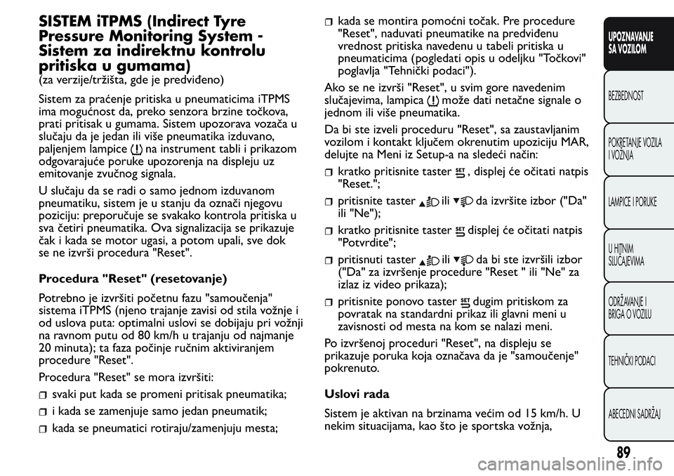 FIAT FIORINO 2017 Knjižica za upotrebu i održavanje (in Serbian) SISTEM iTPMS (Indirect Tyre
Pressure Monitoring System -
Sistem za indirektnu kontrolu
pritiska u gumama)
(za verzije/tržišta, gde je predviđeno)
Sistem za praćenje pritiska u pneumaticima iTPMS
i FIAT FIORINO 2017 Knjižica za upotrebu i održavanje (in Serbian) SISTEM iTPMS (Indirect Tyre
Pressure Monitoring System -
Sistem za indirektnu kontrolu
pritiska u gumama)
(za verzije/tržišta, gde je predviđeno)
Sistem za praćenje pritiska u pneumaticima iTPMS
i