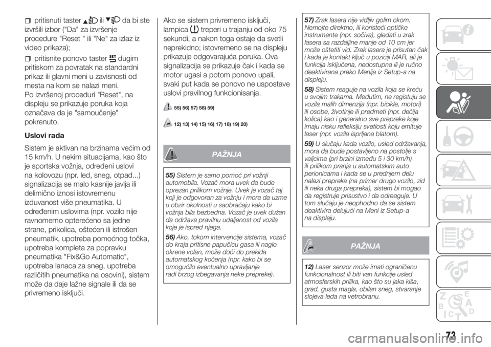 FIAT FIORINO 2018  Knjižica za upotrebu i održavanje (in Serbian) pritisnuti tasterilida bi ste
izvršili izbor ("Da" za izvršenje
procedure "Reset " ili "Ne" za izlaz iz
video prikaza);
pritisnite ponovo tasterdugim
pritiskom za povratak na