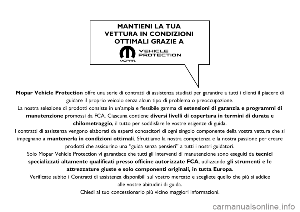 FIAT 124 SPIDER 2019 Libretto Uso Manutenzione (in Italian) Mopar Vehicle Protectionoffre una serie di contratti di assistenza studiati per garantire a tutti i clienti il piacere di
guidare il proprio veicolo senza alcun tipo di problema o preoccupazione.
La n FIAT 124 SPIDER 2019 Libretto Uso Manutenzione (in Italian) Mopar Vehicle Protectionoffre una serie di contratti di assistenza studiati per garantire a tutti i clienti il piacere di
guidare il proprio veicolo senza alcun tipo di problema o preoccupazione.
La n