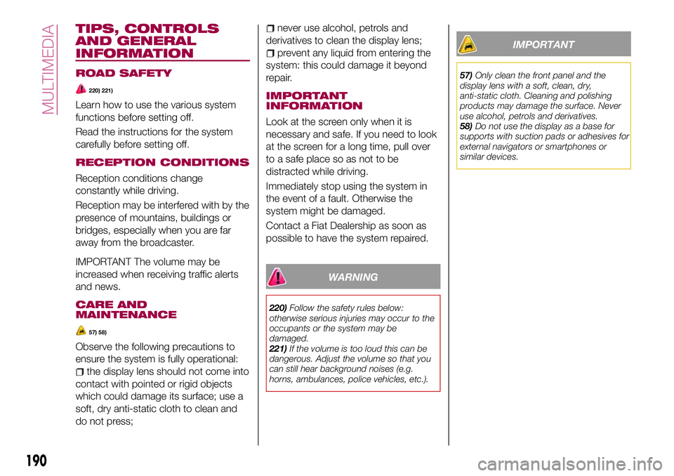 FIAT 124 SPIDER 2018 Owner handbook (in English) TIPS, CONTROLS
AND GENERAL
INFORMATION
ROAD SAFETY
220) 221)
Learn how to use the various system
functions before setting off.
Read the instructions for the system
carefully before setting off.
RECEPT FIAT 124 SPIDER 2018 Owner handbook (in English) TIPS, CONTROLS
AND GENERAL
INFORMATION
ROAD SAFETY
220) 221)
Learn how to use the various system
functions before setting off.
Read the instructions for the system
carefully before setting off.
RECEPT