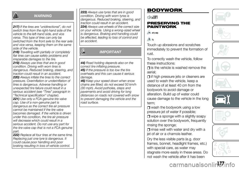 FIAT 124 SPIDER 2020  Owner handbook (in English) WARNING
217)If the tires are “unidirectional”, do not
switch tires from the right-hand side of the
vehicle to the left-hand side, and vice
versa. This type of tires can only be
switched from the f