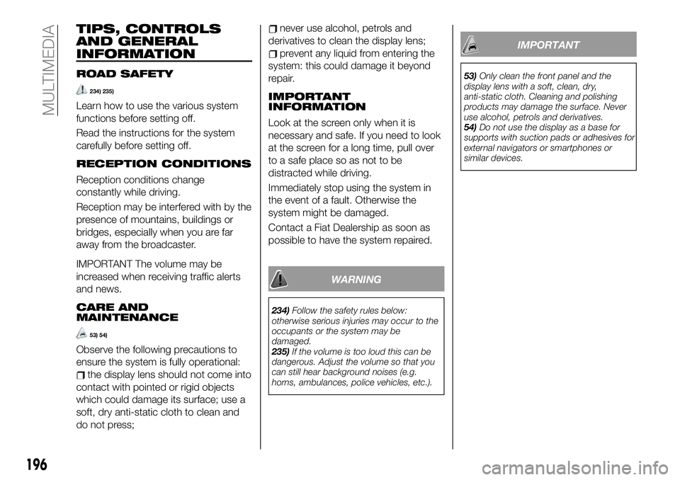 FIAT 124 SPIDER 2021 Owner handbook (in English) TIPS, CONTROLS
AND GENERAL
INFORMATION
ROAD SAFETY
234) 235)
Learn how to use the various system
functions before setting off.
Read the instructions for the system
carefully before setting off.
RECEPT FIAT 124 SPIDER 2021 Owner handbook (in English) TIPS, CONTROLS
AND GENERAL
INFORMATION
ROAD SAFETY
234) 235)
Learn how to use the various system
functions before setting off.
Read the instructions for the system
carefully before setting off.
RECEPT