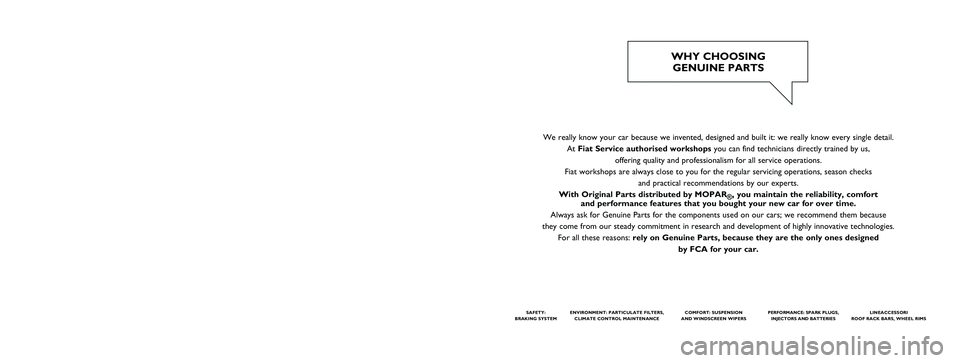 FIAT 124 SPIDER 2020 Owner handbook (in English) We really know your car because we invented, designed and built it: we r\
eally know every single detail. At Fiat Service authorised workshops you can find technicians directly trained by us,
offerin FIAT 124 SPIDER 2020 Owner handbook (in English) We really know your car because we invented, designed and built it: we r\
eally know every single detail. At Fiat Service authorised workshops you can find technicians directly trained by us,
offerin