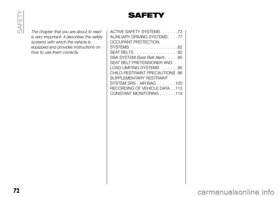FIAT 124 SPIDER 2021 Owner handbook (in English) SAFETY
The chapter that you are about to read
is very important: it describes the safety
systems with which the vehicle is
equipped and provides instructions on
how to use them correctly.ACTIVE SAFETY FIAT 124 SPIDER 2021 Owner handbook (in English) SAFETY
The chapter that you are about to read
is very important: it describes the safety
systems with which the vehicle is
equipped and provides instructions on
how to use them correctly.ACTIVE SAFETY