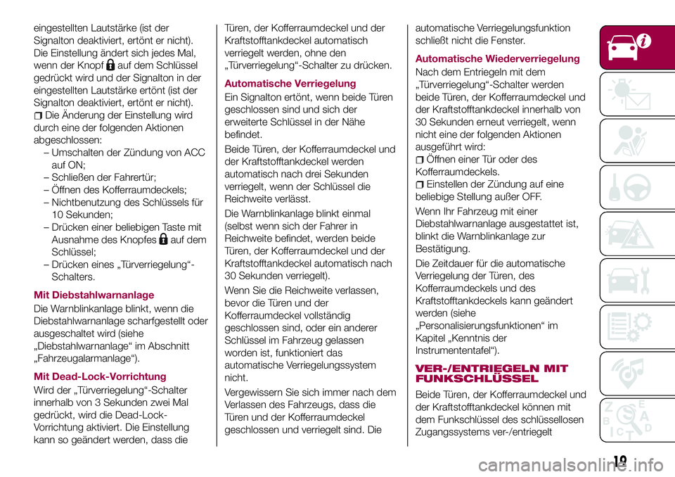 FIAT 124 SPIDER 2018 Betriebsanleitung (in German) eingestellten Lautstärke (ist der
Signalton deaktiviert, ertönt er nicht).
Die Einstellung ändert sich jedes Mal,
wenn der Knopf
auf dem Schlüssel
gedrückt wird und der Signalton in der
eingestel FIAT 124 SPIDER 2018 Betriebsanleitung (in German) eingestellten Lautstärke (ist der
Signalton deaktiviert, ertönt er nicht).
Die Einstellung ändert sich jedes Mal,
wenn der Knopf
auf dem Schlüssel
gedrückt wird und der Signalton in der
eingestel