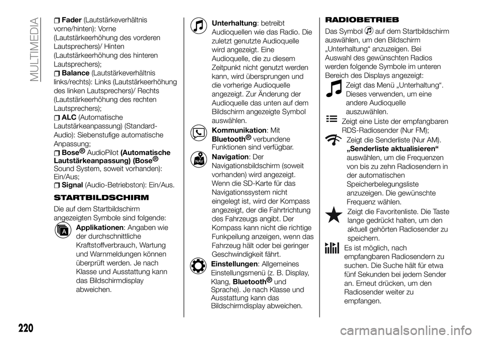 FIAT 124 SPIDER 2021  Betriebsanleitung (in German) Fader(Lautstärkeverhältnis
vorne/hinten): Vorne
(Lautstärkeerhöhung des vorderen
Lautsprechers)/ Hinten
(Lautstärkeerhöhung des hinteren
Lautsprechers);
Balance(Lautstärkeverhältnis
links/rech