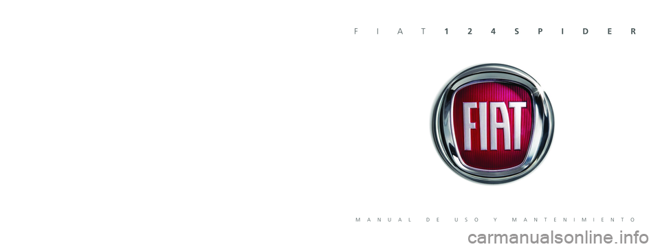 FIAT 124 SPIDER 2020 Manual de Empleo y Cuidado (in Spanish) Los datos contenidos en esta publicación son a título indicativo. \
FCA Italy S.p.A. podrá modificar en cualquier momento los modelos des\
critos en esta publicación por razones técnicas o comer FIAT 124 SPIDER 2020 Manual de Empleo y Cuidado (in Spanish) Los datos contenidos en esta publicación son a título indicativo. \
FCA Italy S.p.A. podrá modificar en cualquier momento los modelos des\
critos en esta publicación por razones técnicas o comer