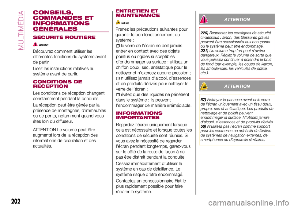 FIAT 124 SPIDER 2018  Notice dentretien (in French) CONSEILS,
COMMANDES ET
INFORMATIONS
GÉNÉRALES
SÉCURITÉ ROUTIÈRE
220) 221)
Découvrez comment utiliser les
différentes fonctions du système avant
de partir.
Lisez les instructions relatives au
s