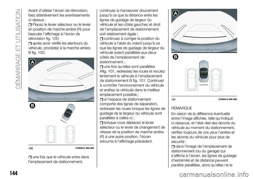 FIAT 124 SPIDER 2021  Notice dentretien (in French) Avant d'utiliser l'écran de rétrovision,
lisez attentivement les avertissements
ci-dessus :
Placez le levier sélecteur ou le levier
en position de marche arrière (R) pour
basculer l'af