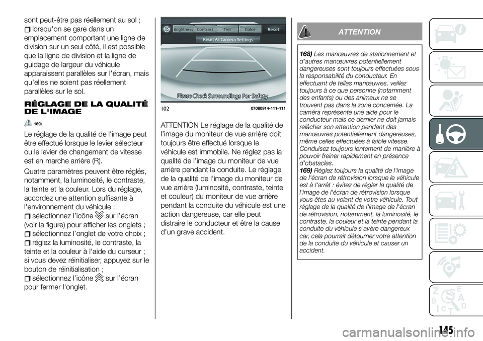 FIAT 124 SPIDER 2021  Notice dentretien (in French) sont peut-être pas réellement au sol ;
lorsqu'on se gare dans un
emplacement comportant une ligne de
division sur un seul côté, il est possible
que la ligne de division et la ligne de
guidage 