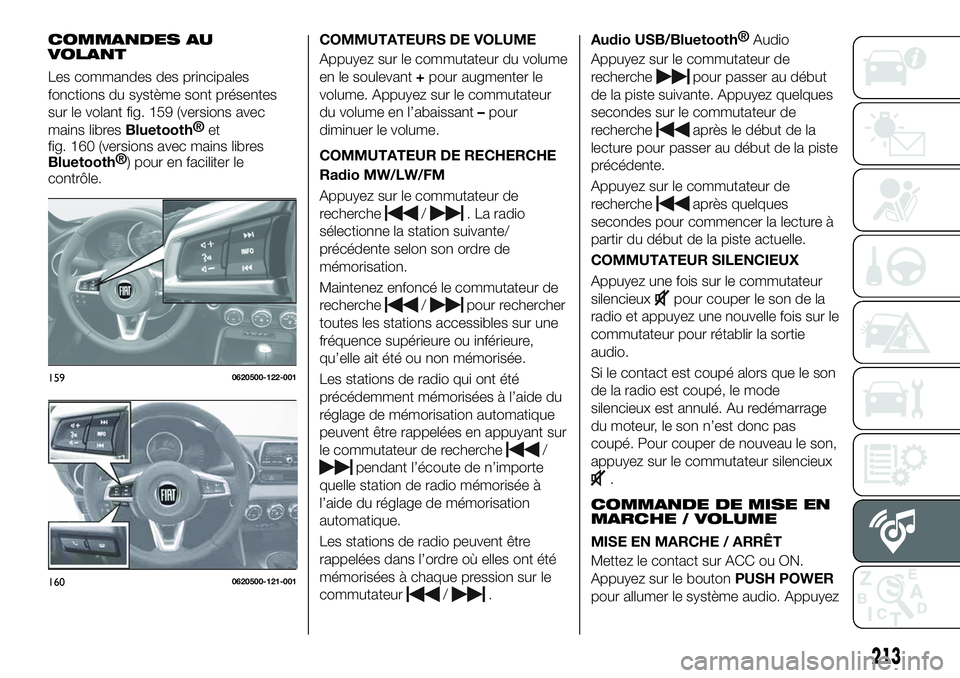 FIAT 124 SPIDER 2020  Notice dentretien (in French) COMMANDES AU
VOLANT
Les commandes des principales
fonctions du système sont présentes
sur le volant fig. 159 (versions avec
mains libres
Bluetooth®
et
fig. 160 (versions avec mains libres
Bluetooth