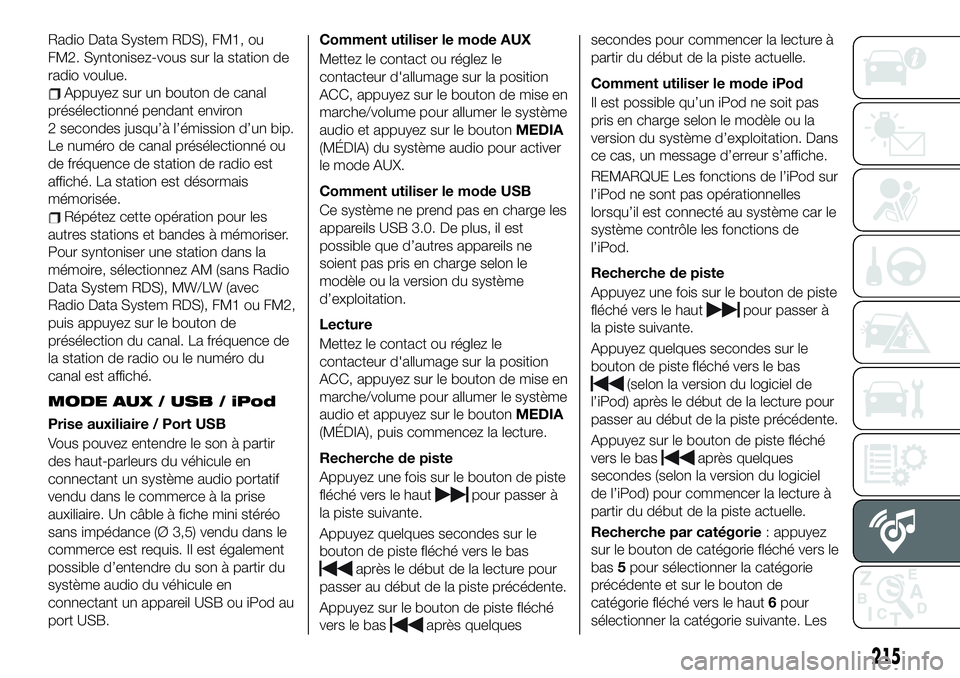 FIAT 124 SPIDER 2021  Notice dentretien (in French) Radio Data System RDS), FM1, ou
FM2. Syntonisez-vous sur la station de
radio voulue.
Appuyez sur un bouton de canal
présélectionné pendant environ
2 secondes jusqu’à l’émission d’un bip.
Le