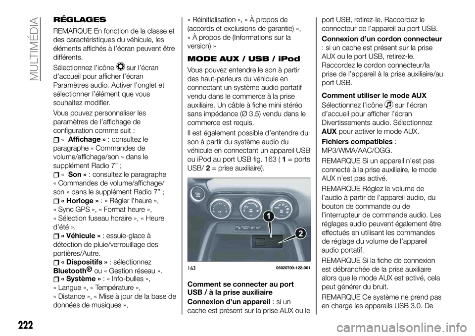 FIAT 124 SPIDER 2021  Notice dentretien (in French) RÉGLAGES
REMARQUE En fonction de la classe et
des caractéristiques du véhicule, les
éléments affichés à l’écran peuvent être
différents.
Sélectionnez l’icône
sur l’écran
d’accueil