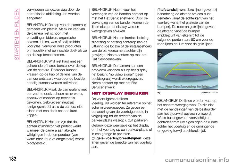 FIAT 124 SPIDER 2018 Instructieboek (in Dutch) BELANGRIJK Neem voor het
vervangen van de banden contact op
met het Fiat Servicenetwerk. Door de
vervanging van de banden kunnen de
lijnen die op het display worden
weergegeven afwijken.
BELANGRIJK Na FIAT 124 SPIDER 2018 Instructieboek (in Dutch) BELANGRIJK Neem voor het
vervangen van de banden contact op
met het Fiat Servicenetwerk. Door de
vervanging van de banden kunnen de
lijnen die op het display worden
weergegeven afwijken.
BELANGRIJK Na