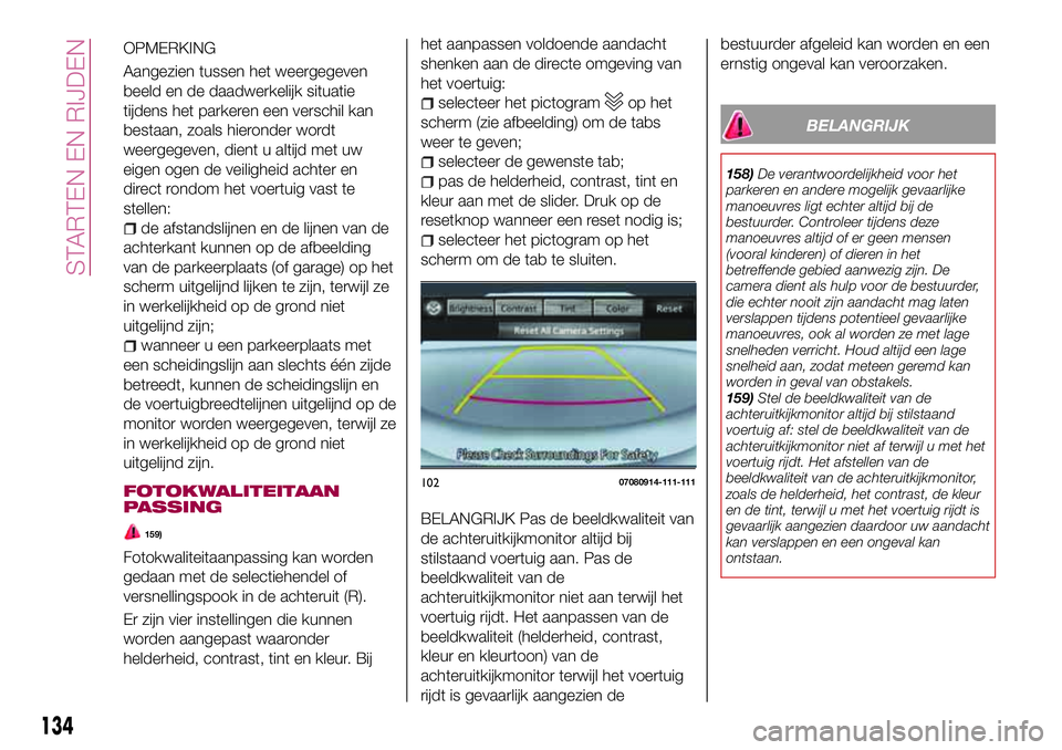 FIAT 124 SPIDER 2018 Instructieboek (in Dutch) het aanpassen voldoende aandacht
shenken aan de directe omgeving van
het voertuig:
selecteer het pictogramop het
scherm (zie afbeelding) om de tabs
weer te geven;
selecteer de gewenste tab;
pas de hel FIAT 124 SPIDER 2018 Instructieboek (in Dutch) het aanpassen voldoende aandacht
shenken aan de directe omgeving van
het voertuig:
selecteer het pictogramop het
scherm (zie afbeelding) om de tabs
weer te geven;
selecteer de gewenste tab;
pas de hel