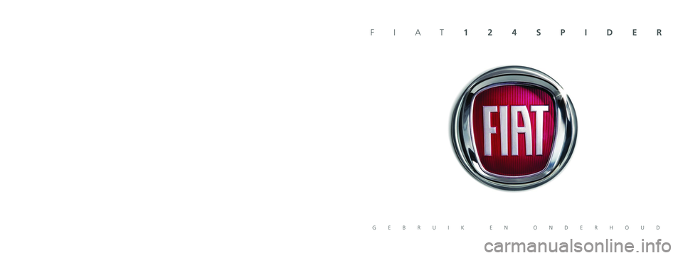 FIAT 124 SPIDER 2019 Instructieboek (in Dutch) De gegevens in deze publicatie zijn uitsluitend indicatief bedoeld.
FCA Italy S.p.A. behoudt zich het recht voor op elk moment de in deze pu\
blicatie beschreven modellen om technische of commercië FIAT 124 SPIDER 2019 Instructieboek (in Dutch) De gegevens in deze publicatie zijn uitsluitend indicatief bedoeld.
FCA Italy S.p.A. behoudt zich het recht voor op elk moment de in deze pu\
blicatie beschreven modellen om technische of commercië