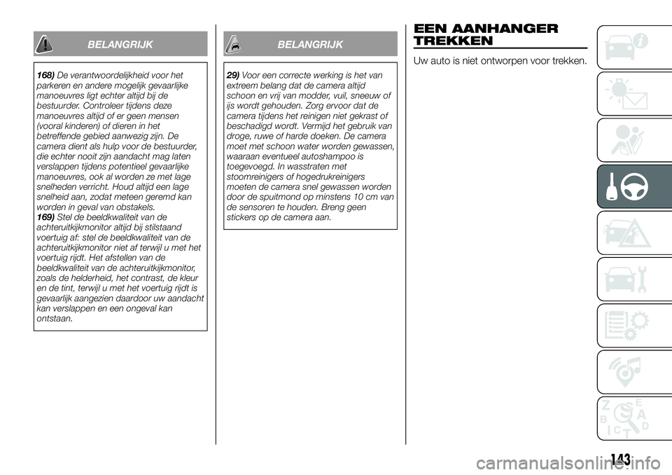 FIAT 124 SPIDER 2021 Instructieboek (in Dutch) BELANGRIJK
168)De verantwoordelijkheid voor het
parkeren en andere mogelijk gevaarlijke
manoeuvres ligt echter altijd bij de
bestuurder. Controleer tijdens deze
manoeuvres altijd of er geen mensen
(vo FIAT 124 SPIDER 2021 Instructieboek (in Dutch) BELANGRIJK
168)De verantwoordelijkheid voor het
parkeren en andere mogelijk gevaarlijke
manoeuvres ligt echter altijd bij de
bestuurder. Controleer tijdens deze
manoeuvres altijd of er geen mensen
(vo