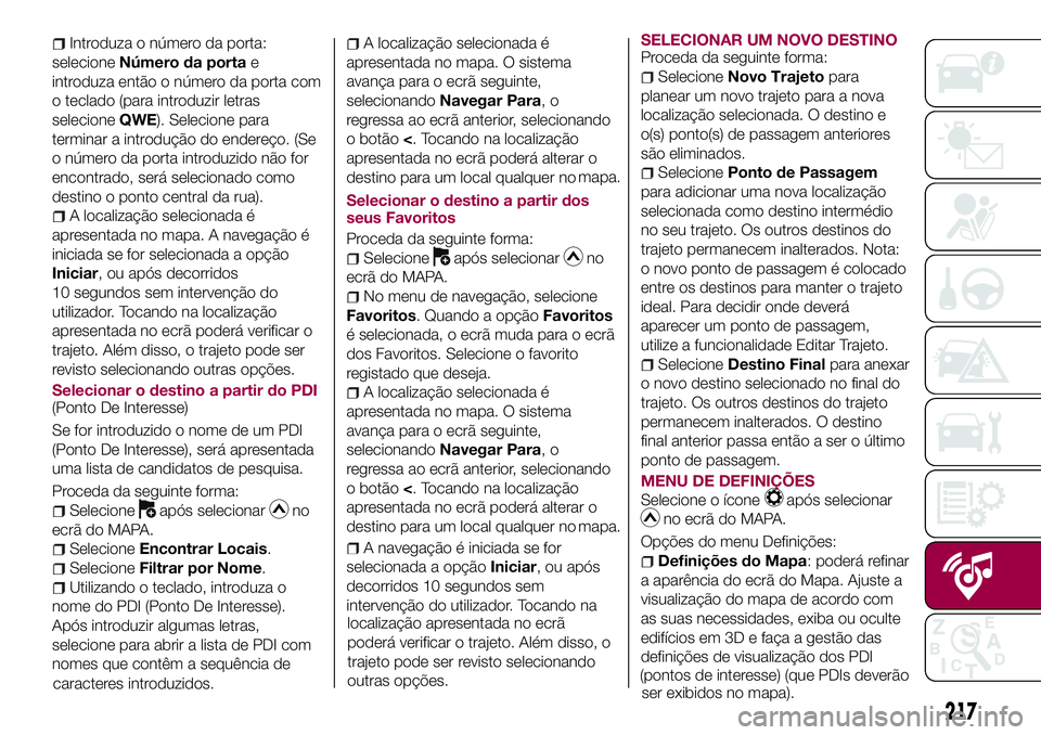 FIAT 124 SPIDER 2018 Manual de Uso e Manutenção (in Portuguese) Introduza o número da porta:
selecioneNúmero da portae
introduza então o número da porta com
o teclado (para introduzir letras
selecioneQWE). Selecione para
terminar a introdução do endereço. ( FIAT 124 SPIDER 2018 Manual de Uso e Manutenção (in Portuguese) Introduza o número da porta:
selecioneNúmero da portae
introduza então o número da porta com
o teclado (para introduzir letras
selecioneQWE). Selecione para
terminar a introdução do endereço. (