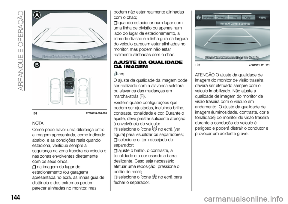 FIAT 124 SPIDER 2021  Manual de Uso e Manutenção (in Portuguese) NOTA
Como pode haver uma diferença entre
a imagem apresentada, como indicado
abaixo, e as condições reais quando
estaciona, verifique sempre a
segurança na zona traseira do veículo e
nas zonas en