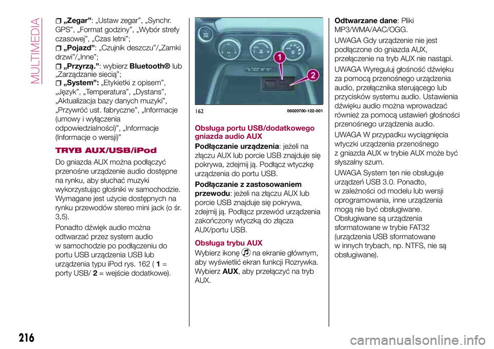 FIAT 124 SPIDER 2018  Instrukcja obsługi (in Polish) „Zegar”: „Ustaw zegar”, „Synchr.
GPS”, „Format godziny”, „Wybór strefy
czasowej”, „Czas letni”;
„Pojazd”: „Czujnik deszczu”/„Zamki
drzwi”/„Inne”;
„Przyrzą.�