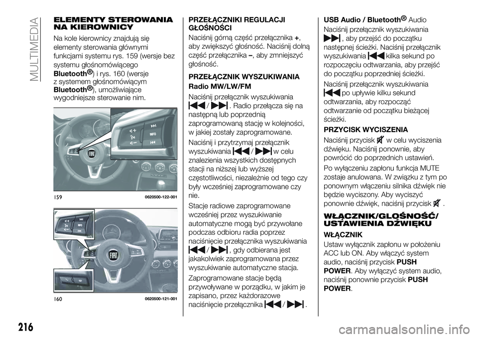 FIAT 124 SPIDER 2019  Instrukcja obsługi (in Polish) ELEMENTY STEROWANIA
NA KIEROWNICY
Na kole kierownicy znajdują się
elementy sterowania głównymi
funkcjami systemu rys. 159 (wersje bez
systemu głośnomówiącego
Bluetooth®
) i rys. 160 (wersje
z