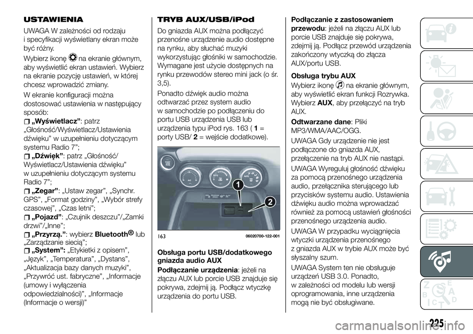 FIAT 124 SPIDER 2021  Instrukcja obsługi (in Polish) USTAWIENIA
UWAGA W zależności od rodzaju
i specyfikacji wyświetlany ekran może
być różny.
Wybierz ikonę
na ekranie głównym,
aby wyświetlić ekran ustawień. Wybierz
na ekranie pozycję usta