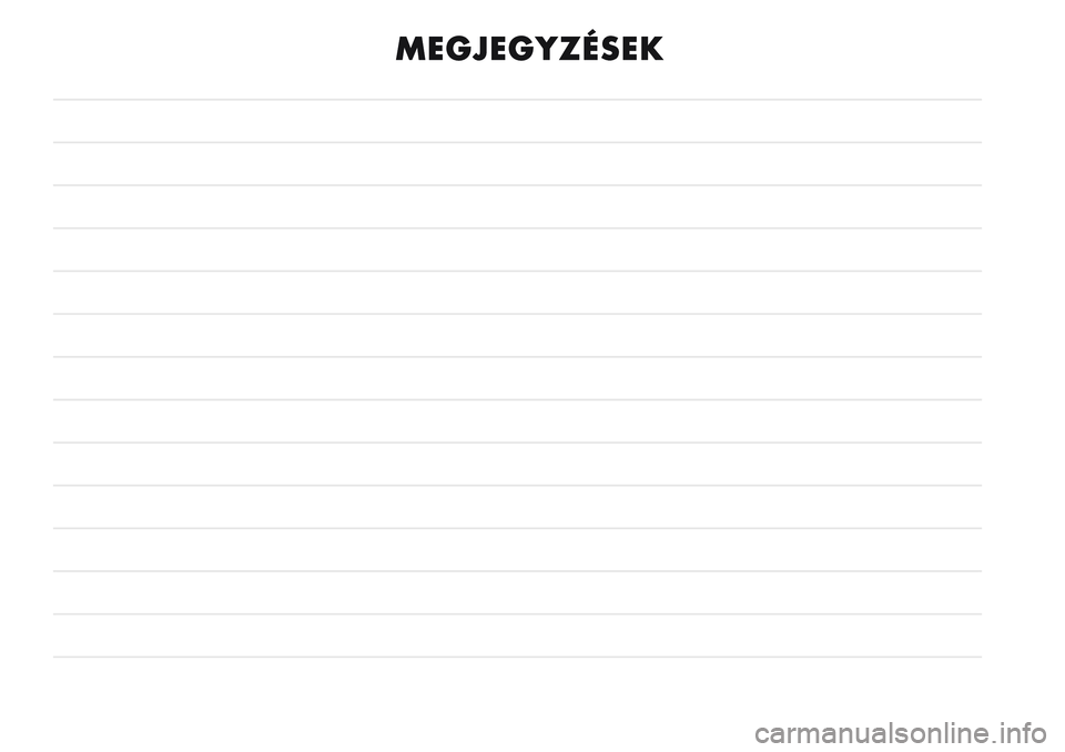 FIAT 124 SPIDER 2021 Kezelési és karbantartási útmutató (in Hungarian) MEGJEGYZÉSEK FIAT 124 SPIDER 2021 Kezelési és karbantartási útmutató (in Hungarian) MEGJEGYZÉSEK