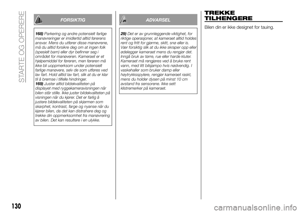 FIAT 124 SPIDER 2019  Drift- og vedlikeholdshåndbok (in Norwegian) FORSIKTIG
168)Parkering og andre potensielt farlige
manøvreringer er imidlertid alltid førerens
ansvar. Mens du utfører disse manøvrene,
må du alltid forsikre deg om at ingen folk
(spesielt barn)