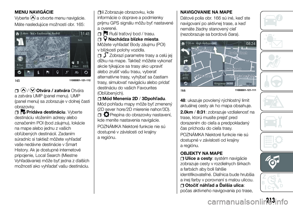 FIAT 124 SPIDER 2019  Návod na použitie a údržbu (in Slovakian) MENU NAVIGÁCIE
Vyberte
a otvorte menu navigácie.
Máte nasledujúce možnosti obr. 165:
/Otvára / zatváraOtvára
a zatvára UMP (panel menu). UMP
(panel menu) sa zobrazuje v dolnej časti
obrazovk