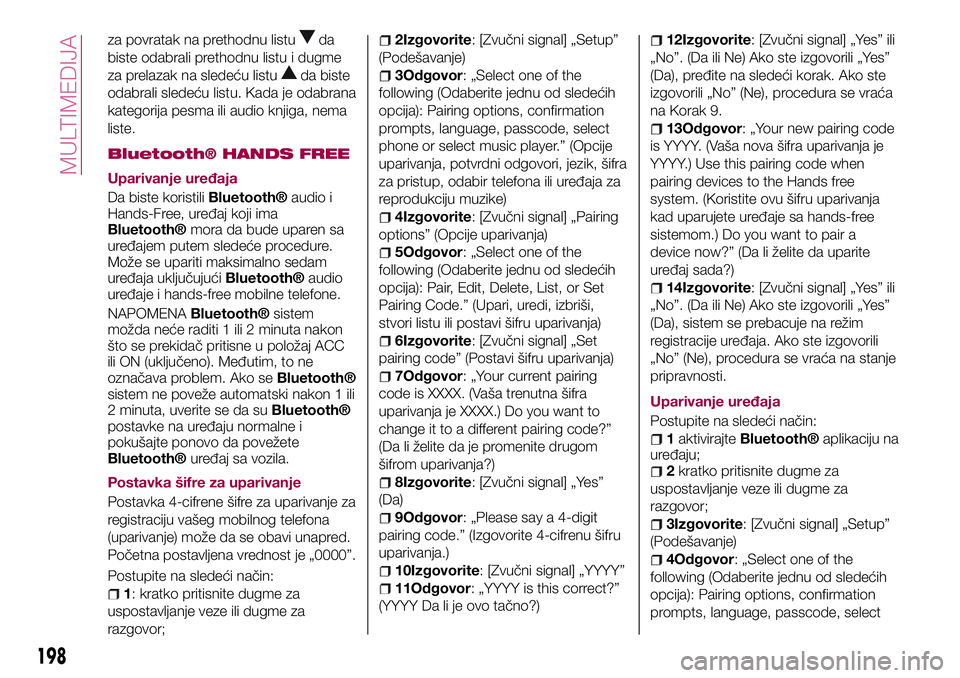 FIAT 124 SPIDER 2018  Knjižica za upotrebu i održavanje (in Serbian) za povratak na prethodnu listuda
biste odabrali prethodnu listu i dugme
za prelazak na sledeću listu
da biste
odabrali sledeću listu. Kada je odabrana
kategorija pesma ili audio knjiga, nema
liste.
