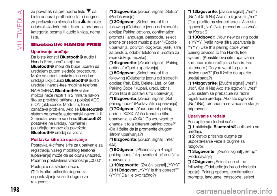 FIAT 124 SPIDER 2018 Knjižica za upotrebu i održavanje (in Serbian) za povratak na prethodnu listuda
biste odabrali prethodnu listu i dugme
za prelazak na sledeću listu
da biste
odabrali sledeću listu. Kada je odabrana
kategorija pesma ili audio knjiga, nema
liste.
FIAT 124 SPIDER 2018 Knjižica za upotrebu i održavanje (in Serbian) za povratak na prethodnu listuda
biste odabrali prethodnu listu i dugme
za prelazak na sledeću listu
da biste
odabrali sledeću listu. Kada je odabrana
kategorija pesma ili audio knjiga, nema
liste.