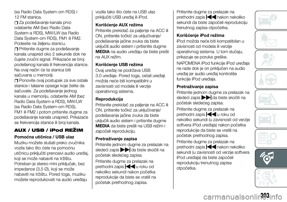 FIAT 124 SPIDER 2021  Knjižica za upotrebu i održavanje (in Serbian) (sa Radio Data System-om RDS) i
12 FM stanica.
Za podešavanje kanala prvo
odaberite AM (bez Radio Data
System-a RDS), MW/LW (sa Radio
Data System-om RDS), FM1 ili FM2.
Podesite na željenu stanicu.
P