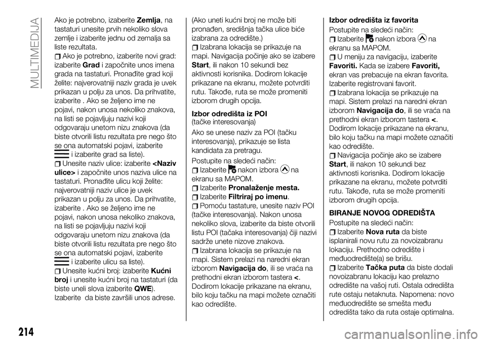 FIAT 124 SPIDER 2021  Knjižica za upotrebu i održavanje (in Serbian) Ako je potrebno, izaberiteZemlja,na
tastaturi unesite prvih nekoliko slova
zemlje i izaberite jednu od zemalja sa
liste rezultata.
Ako je potrebno, izaberite novi grad:
izaberiteGradi započnite unos 